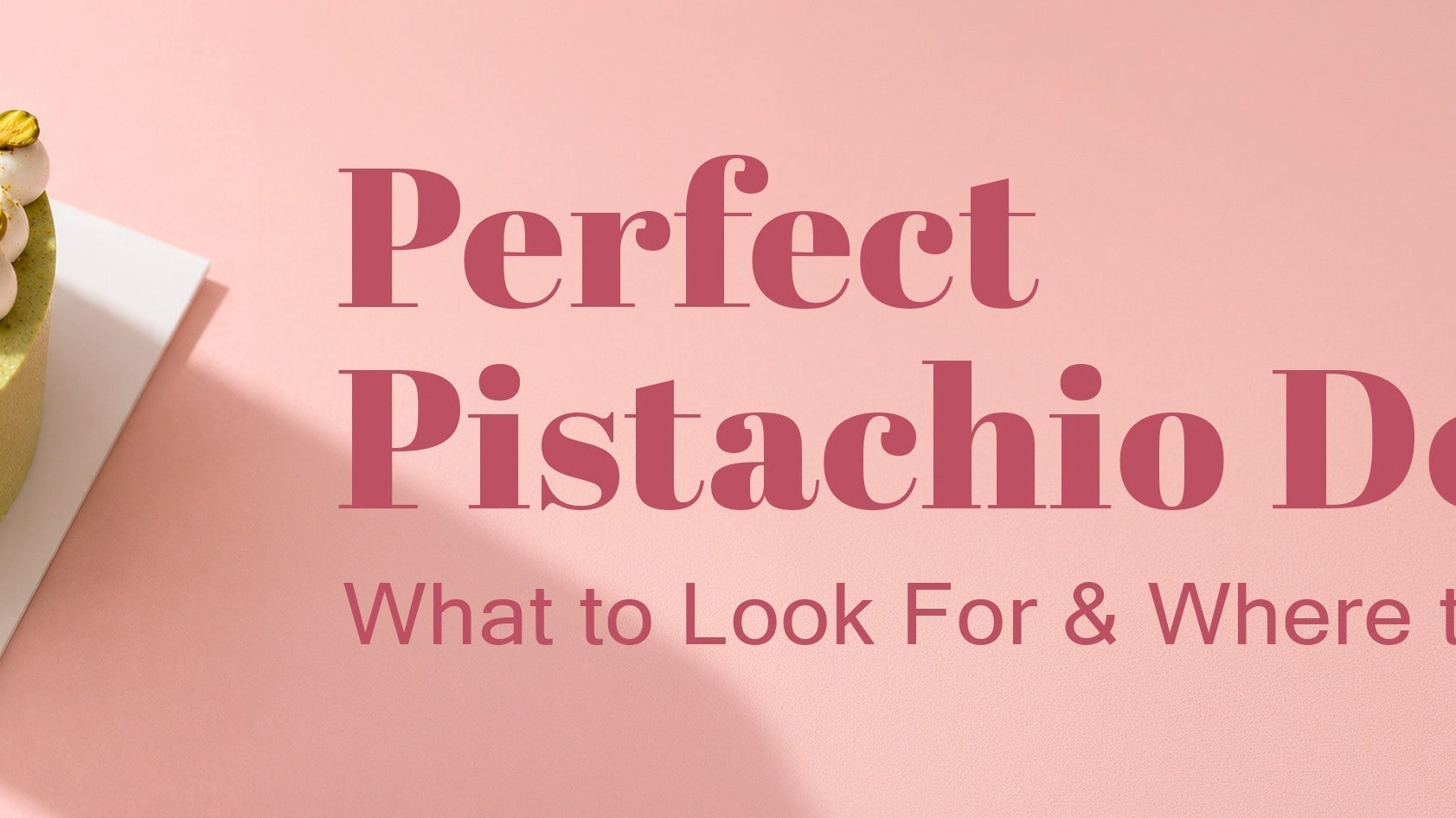 perfect pistachio dessert banner