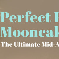 The Singaporean's Guide to Choosing the Perfect Mid-Autumn Gift